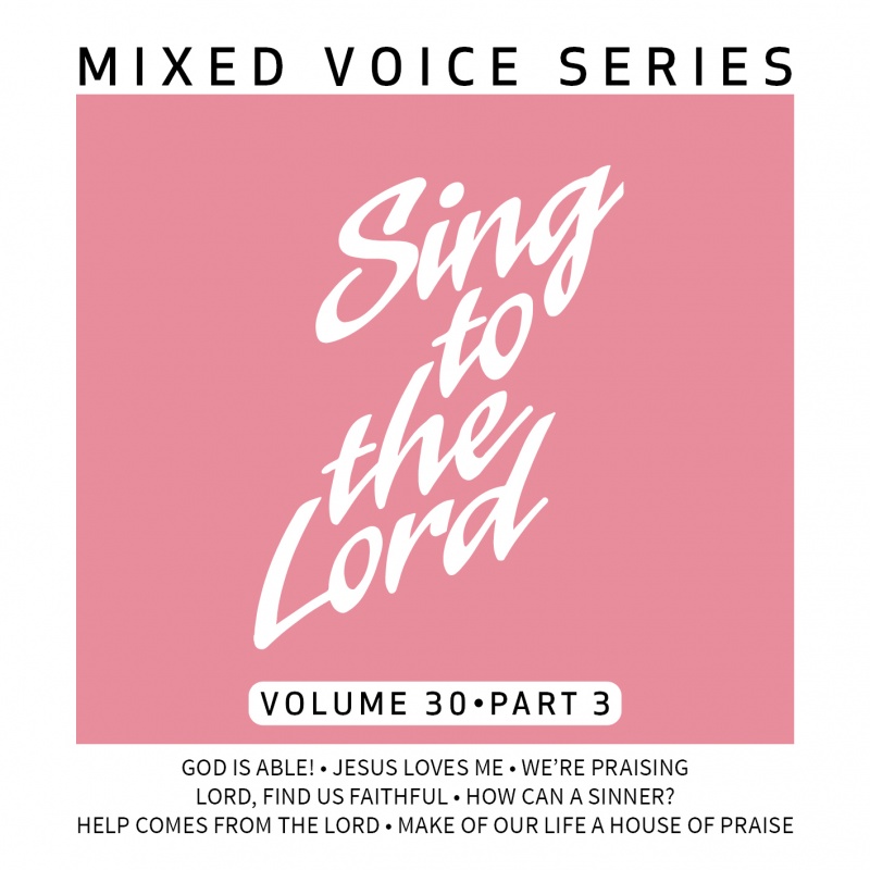 Sing to the Lord, Mixed Voice Series, Volume 30 Part 3 - Download